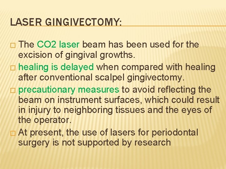 LASER GINGIVECTOMY: � The CO 2 laser beam has been used for the excision