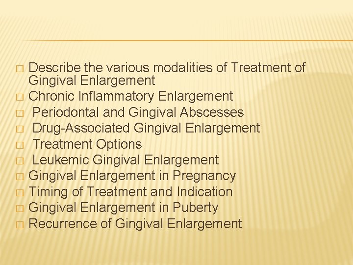 Describe the various modalities of Treatment of Gingival Enlargement � Chronic Inflammatory Enlargement �