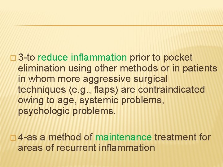 � 3 -to reduce inflammation prior to pocket elimination using other methods or in