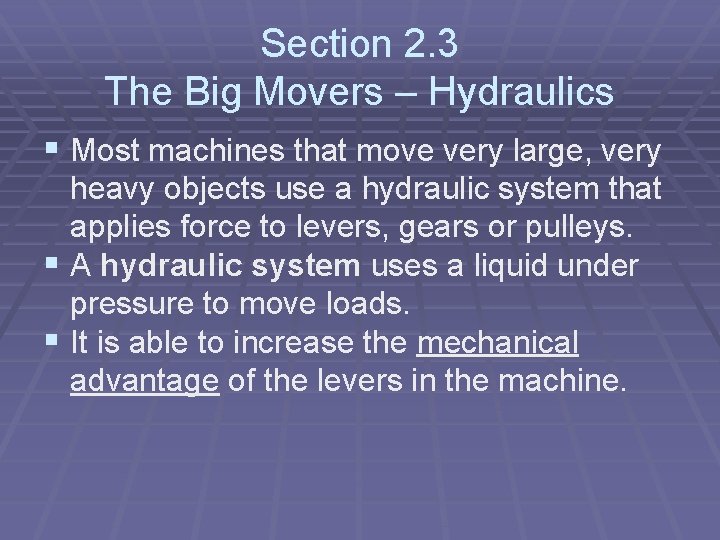 Section 2. 3 The Big Movers – Hydraulics § Most machines that move very