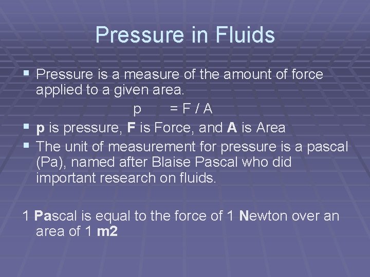 Pressure in Fluids § Pressure is a measure of the amount of force applied