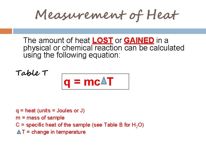 Measurement of Heat The amount of heat LOST or GAINED in a physical or