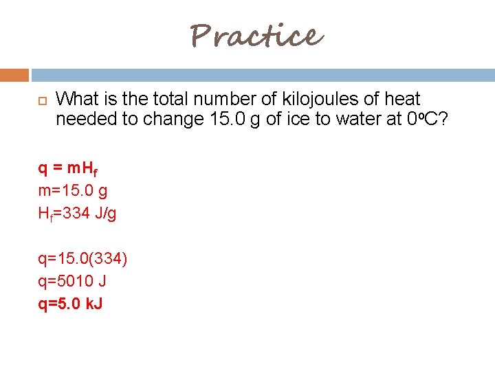 Practice What is the total number of kilojoules of heat needed to change 15.