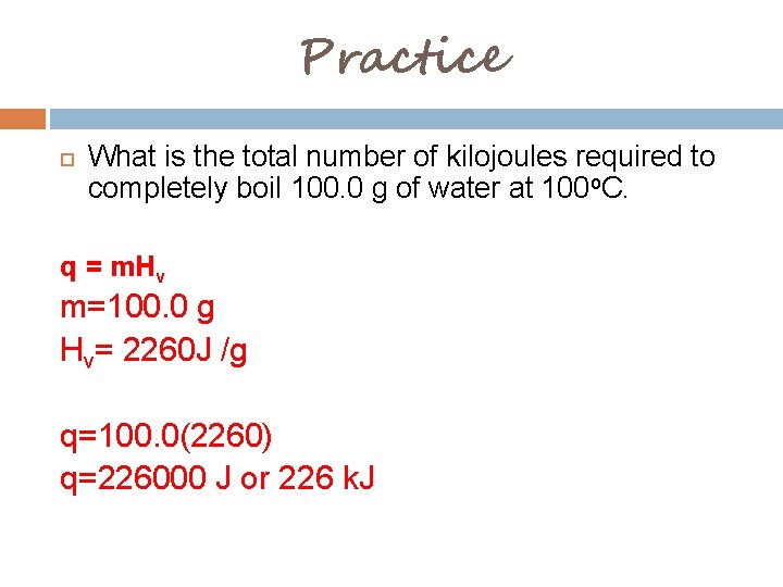 Practice What is the total number of kilojoules required to completely boil 100. 0