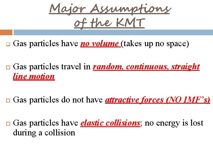 Major Assumptions of the KMT q Gas particles have no volume (takes up no