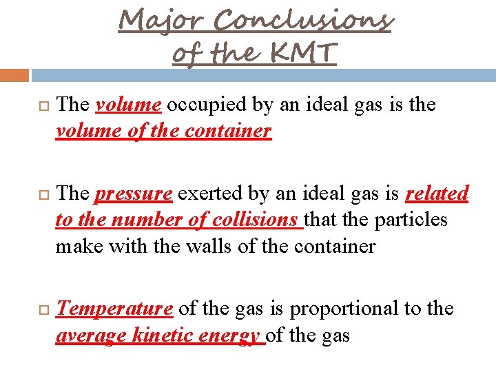 Major Conclusions of the KMT The volume occupied by an ideal gas is the