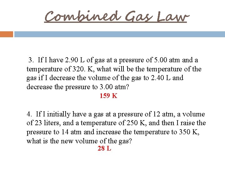 Combined Gas Law 3. If I have 2. 90 L of gas at a