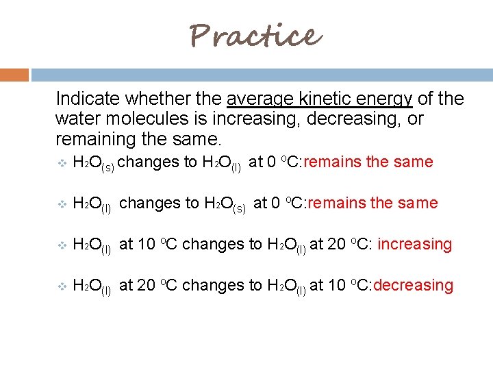 Practice Indicate whether the average kinetic energy of the water molecules is increasing, decreasing,