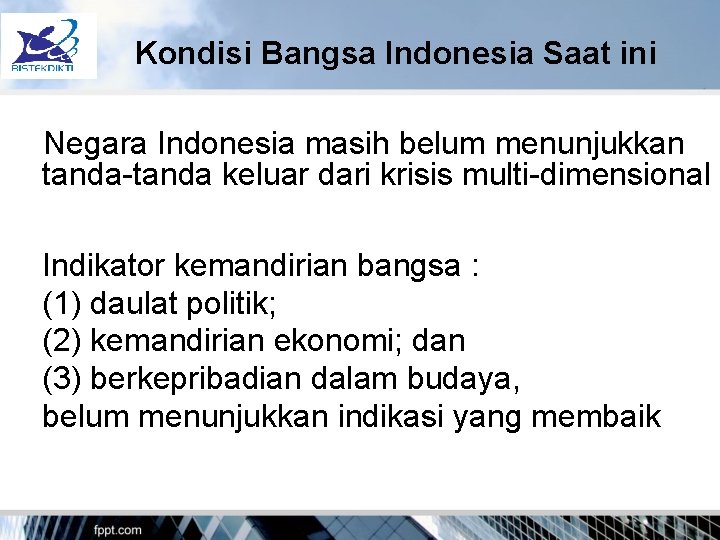 Kondisi Bangsa Indonesia Saat ini v. Negara Indonesia masih belum menunjukkan tanda-tanda keluar dari