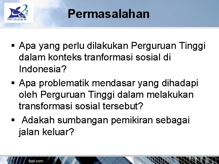 Permasalahan Apa yang perlu dilakukan Perguruan Tinggi dalam konteks tranformasi sosial di Indonesia? Apa