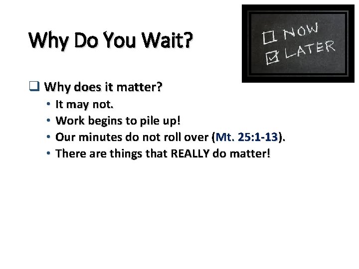 Why Do You Wait? q Why does it matter? • It may not. •