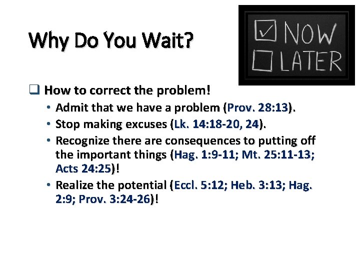 Why Do You Wait? q How to correct the problem! • Admit that we