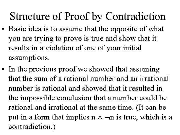 Structure of Proof by Contradiction • Basic idea is to assume that the opposite