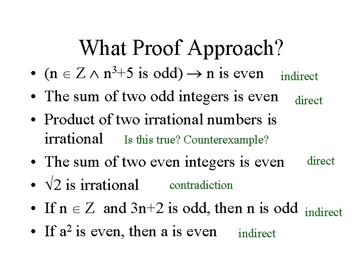 What Proof Approach? • (n Z n 3+5 is odd) n is even indirect