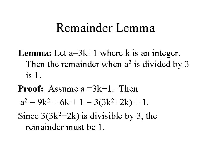 Remainder Lemma: Let a=3 k+1 where k is an integer. Then the remainder when