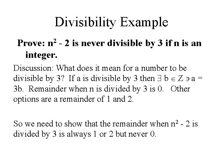 Divisibility Example Prove: n 2 - 2 is never divisible by 3 if n