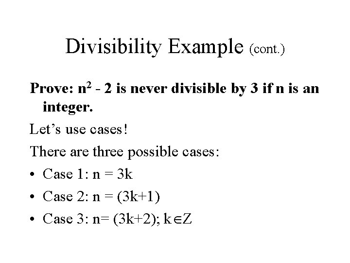 Divisibility Example (cont. ) Prove: n 2 - 2 is never divisible by 3