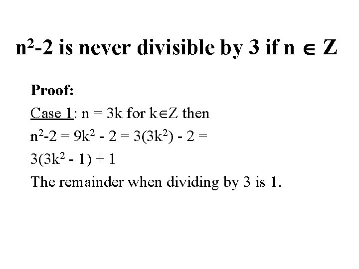 2 n -2 is never divisible by 3 if n Z Proof: Case 1: