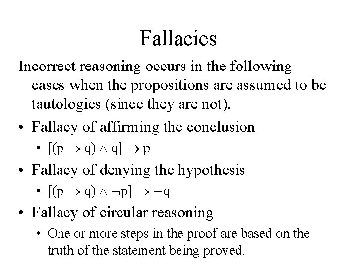 Fallacies Incorrect reasoning occurs in the following cases when the propositions are assumed to