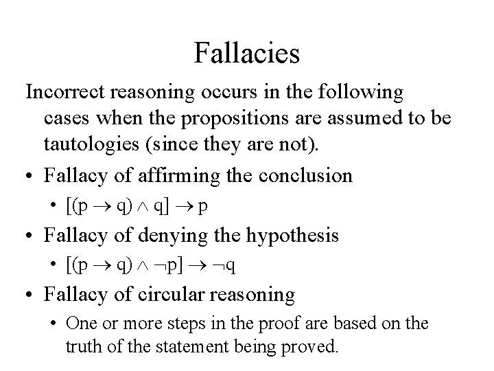 Fallacies Incorrect reasoning occurs in the following cases when the propositions are assumed to