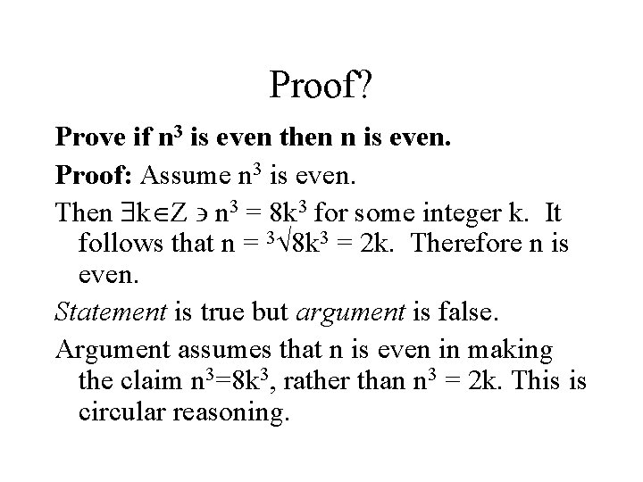 Proof? Prove if n 3 is even then n is even. Proof: Assume n