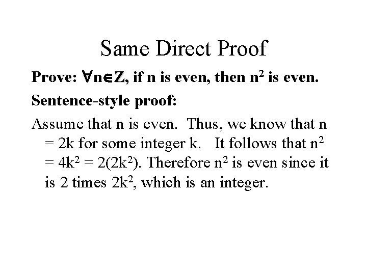 Same Direct Proof Prove: n Z, if n is even, then n 2 is