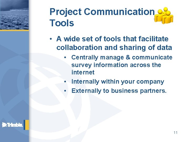 Project Communication Tools • A wide set of tools that facilitate collaboration and sharing