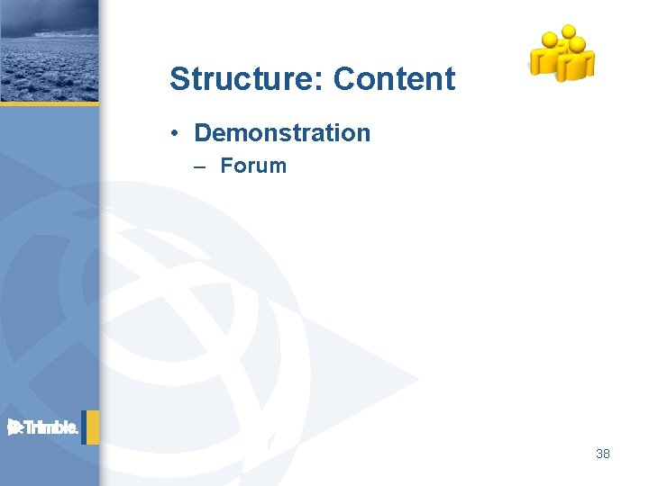 Structure: Content • Demonstration – Forum 38 