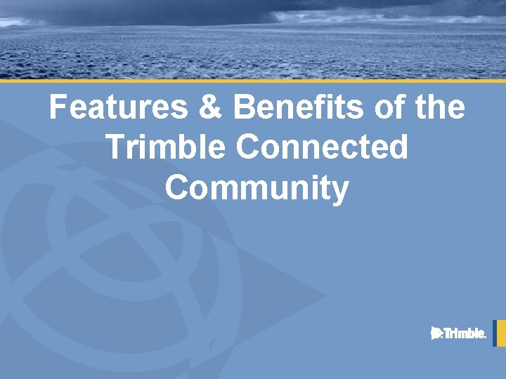 Features & Benefits of the Trimble Connected Community 