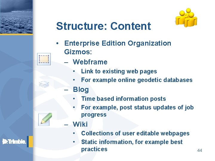 Structure: Content • Enterprise Edition Organization Gizmos: – Webframe • Link to existing web