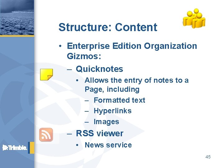 Structure: Content • Enterprise Edition Organization Gizmos: – Quicknotes • Allows the entry of