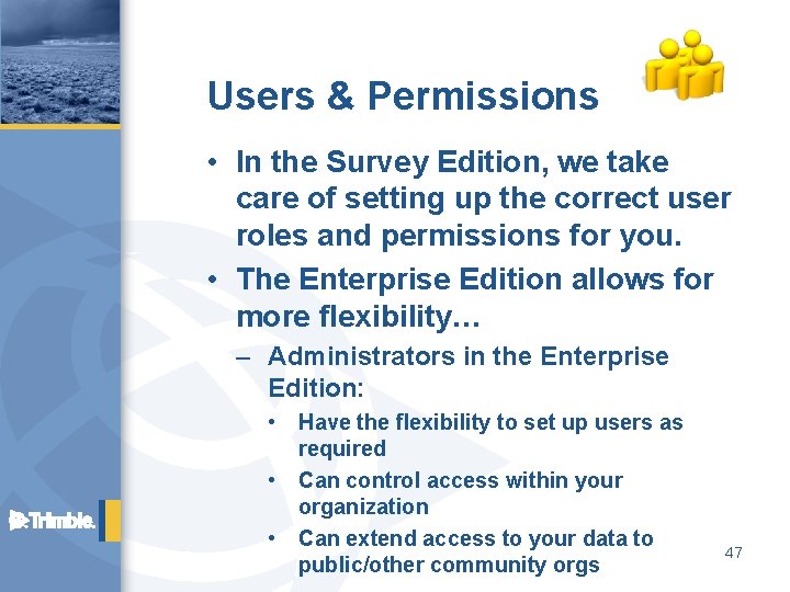 Users & Permissions • In the Survey Edition, we take care of setting up