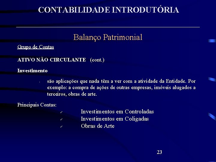 CONTABILIDADE INTRODUTÓRIA Balanço Patrimonial Grupo de Contas ATIVO NÃO CIRCULANTE (cont. ) Investimento •