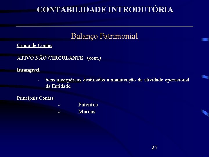 CONTABILIDADE INTRODUTÓRIA Balanço Patrimonial Grupo de Contas ATIVO NÃO CIRCULANTE (cont. ) Intangível •