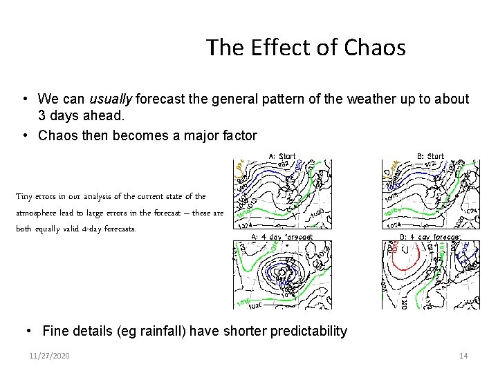 The Effect of Chaos • We can usually forecast the general pattern of the