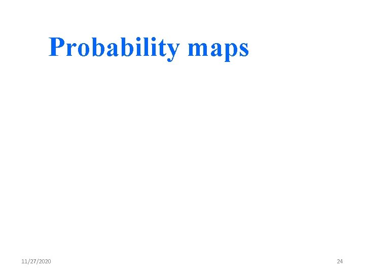 Probability maps 11/27/2020 24 