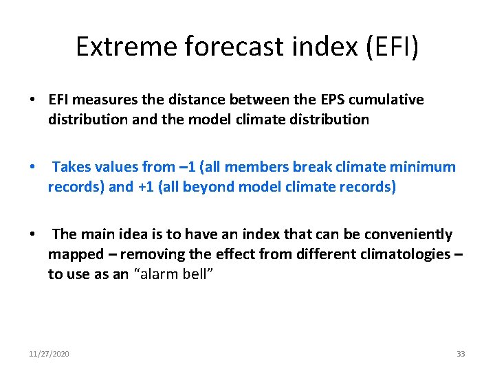 Extreme forecast index (EFI) • EFI measures the distance between the EPS cumulative distribution