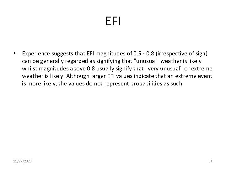 EFI • Experience suggests that EFI magnitudes of 0. 5 - 0. 8 (irrespective