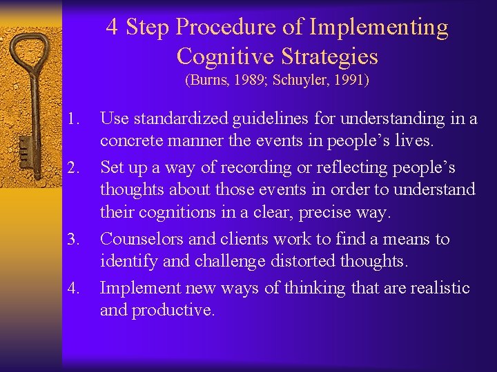 4 Step Procedure of Implementing Cognitive Strategies (Burns, 1989; Schuyler, 1991) 1. 2. 3.
