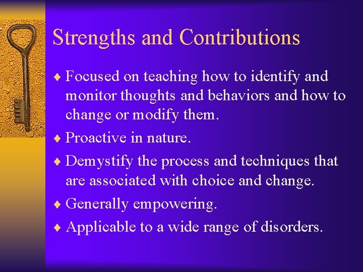 Strengths and Contributions ¨ Focused on teaching how to identify and monitor thoughts and