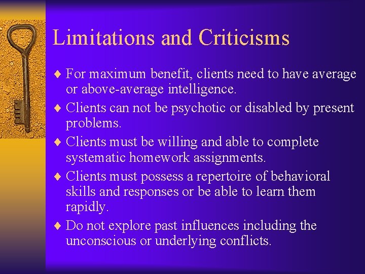 Limitations and Criticisms ¨ For maximum benefit, clients need to have average or above-average