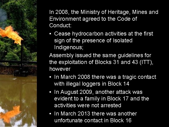 In 2008, the Ministry of Heritage, Mines and Environment agreed to the Code of