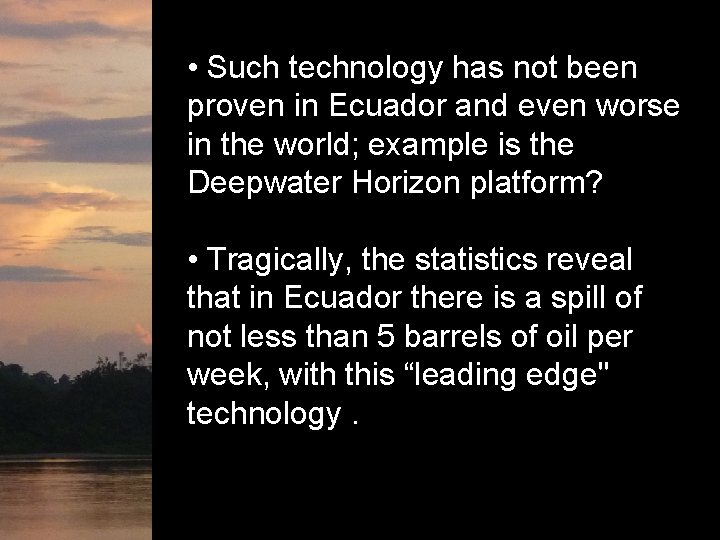  • Such technology has not been proven in Ecuador and even worse in