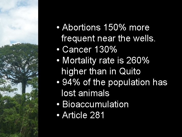  • Abortions 150% more frequent near the wells. • Cancer 130% • Mortality