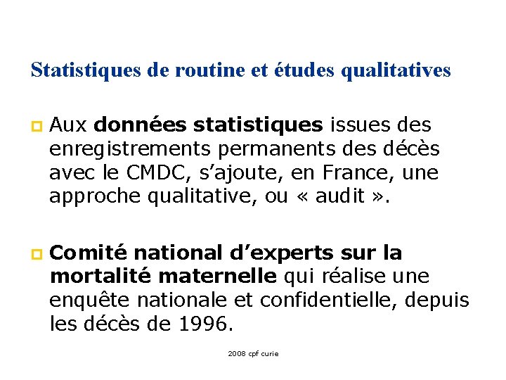 Statistiques de routine et études qualitatives p Aux données statistiques issues des enregistrements permanents