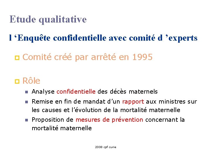 Etude qualitative l ‘Enquête confidentielle avec comité d ’experts p Comité créé par arrêté