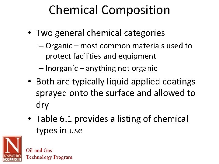 Chemical Composition • Two general chemical categories – Organic – most common materials used