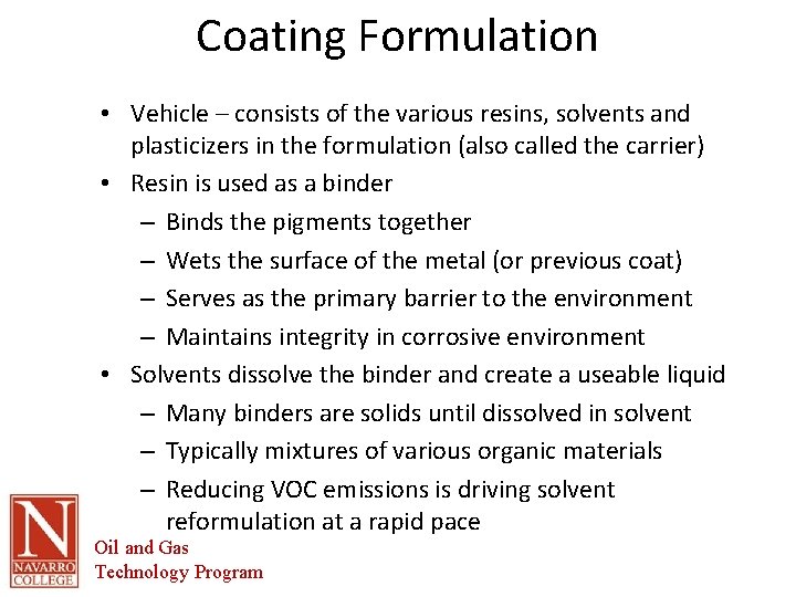 Coating Formulation • Vehicle – consists of the various resins, solvents and plasticizers in