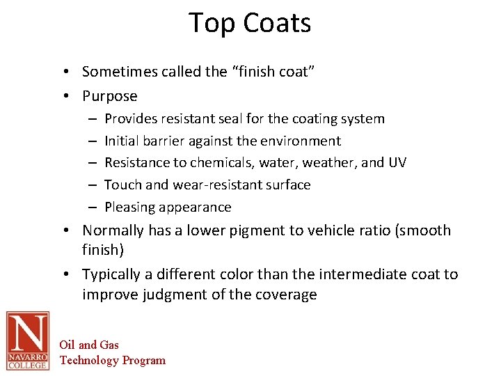 Top Coats • Sometimes called the “finish coat” • Purpose – – – Provides