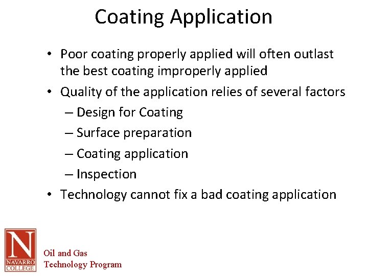 Coating Application • Poor coating properly applied will often outlast the best coating improperly